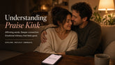 Praise Kink Meaning: Affirmation Dirty Talk Done Right